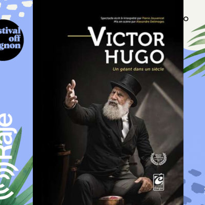 RAJE FAIT SON FESTIVAL JOUR 12 : victor hugo un géant dans un siècle / Pierre Jouvencel au micro de RAJE